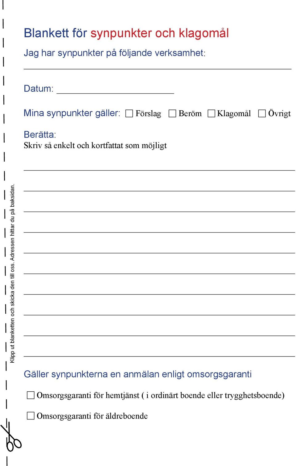 blanketten och skicka den till oss. Adressen hittar du på baksidan.