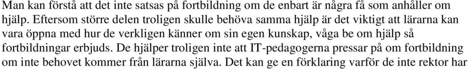 verkligen känner om sin egen kunskap, våga be om hjälp så fortbildningar erbjuds.