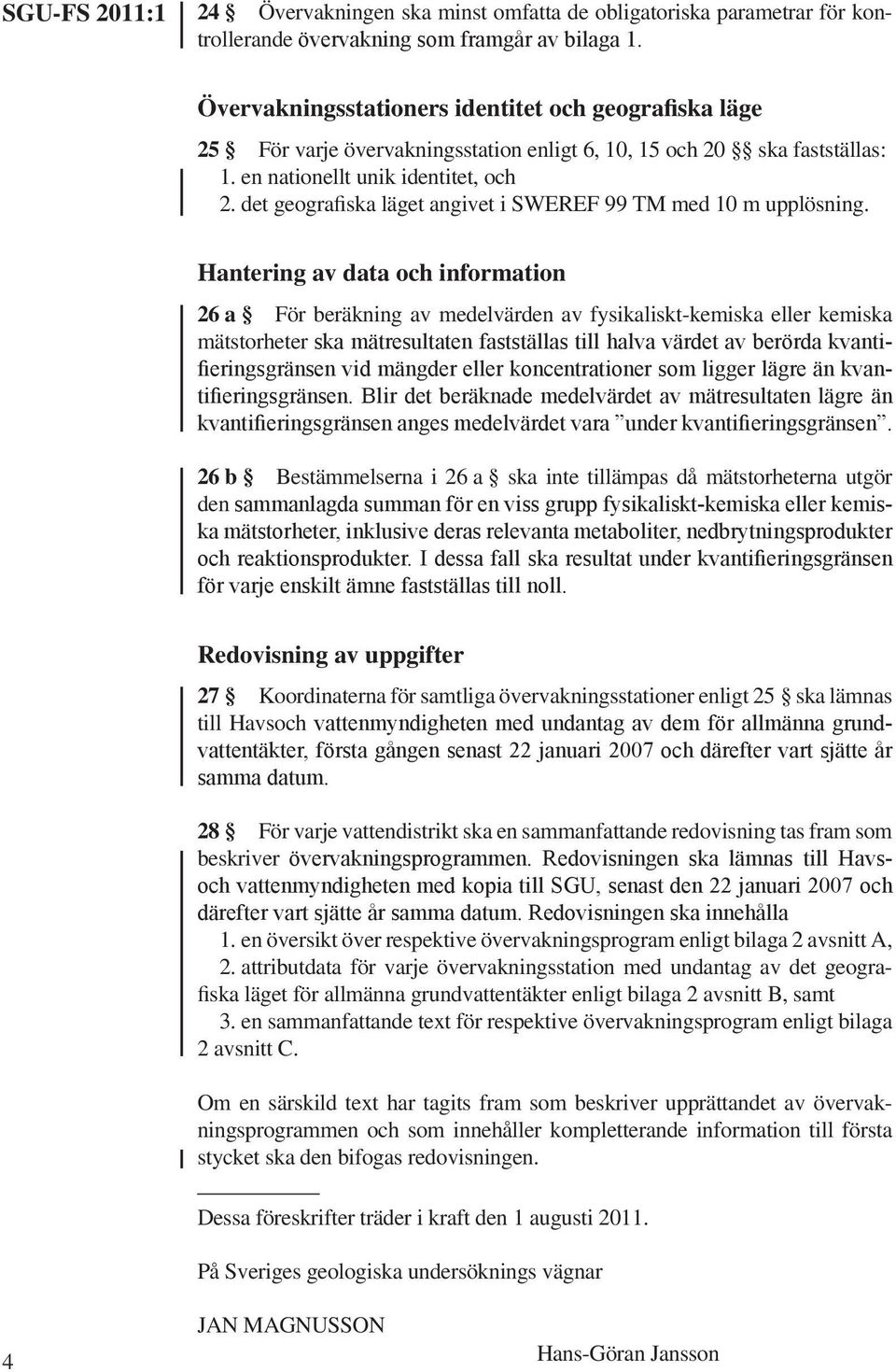 det geografiska läget angivet i SWEREF 99 TM med 10 m upplösning.