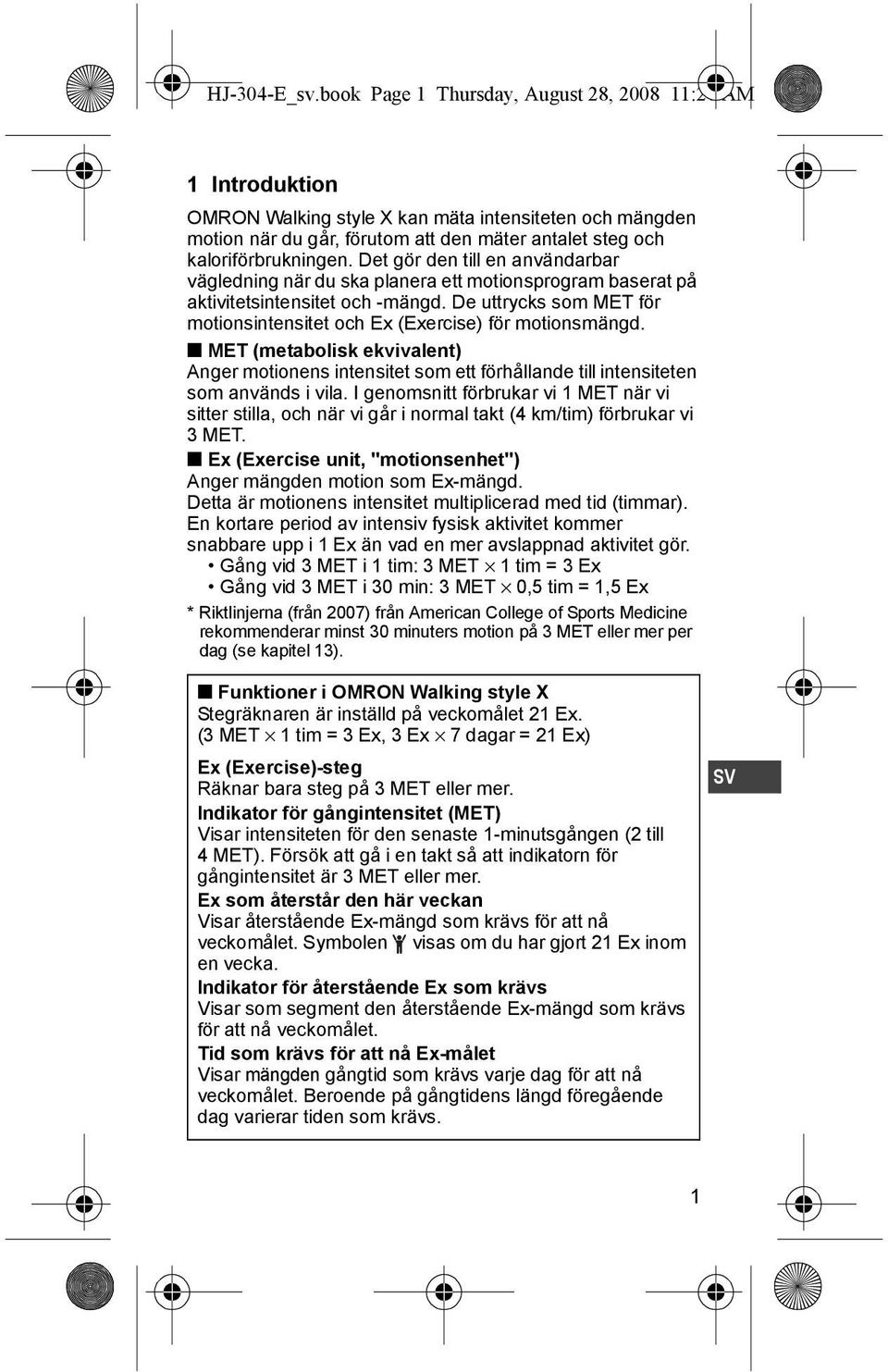 Det gör den till en användarbar vägledning när du ska planera ett motionsprogram baserat på aktivitetsintensitet och -mängd.