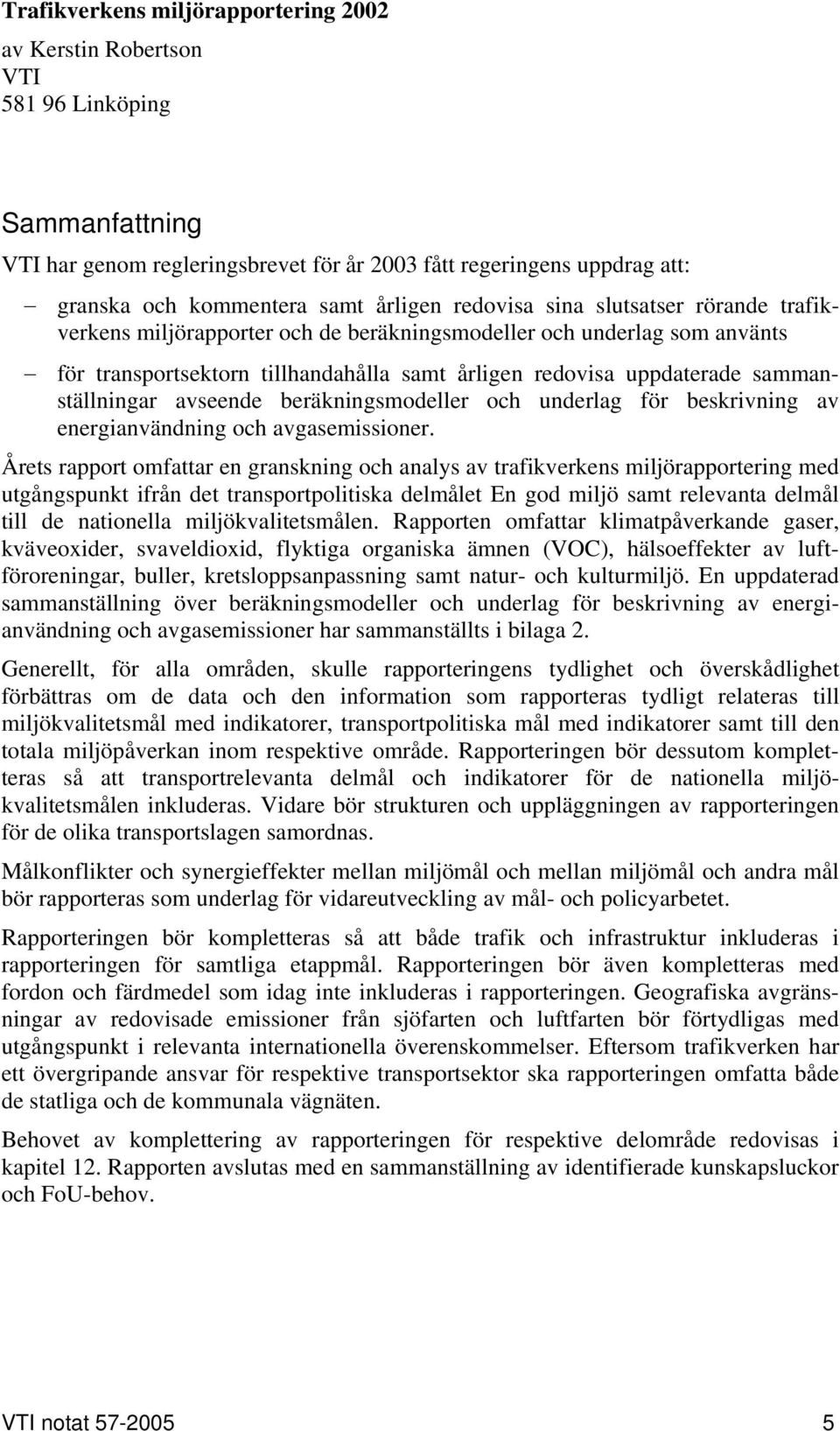 sammanställningar avseende beräkningsmodeller och underlag för beskrivning av energianvändning och avgasemissioner.