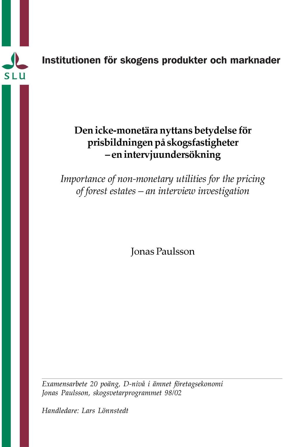 for the pricing of forest estates an interview investigation Jonas Paulsson Examensarbete 20