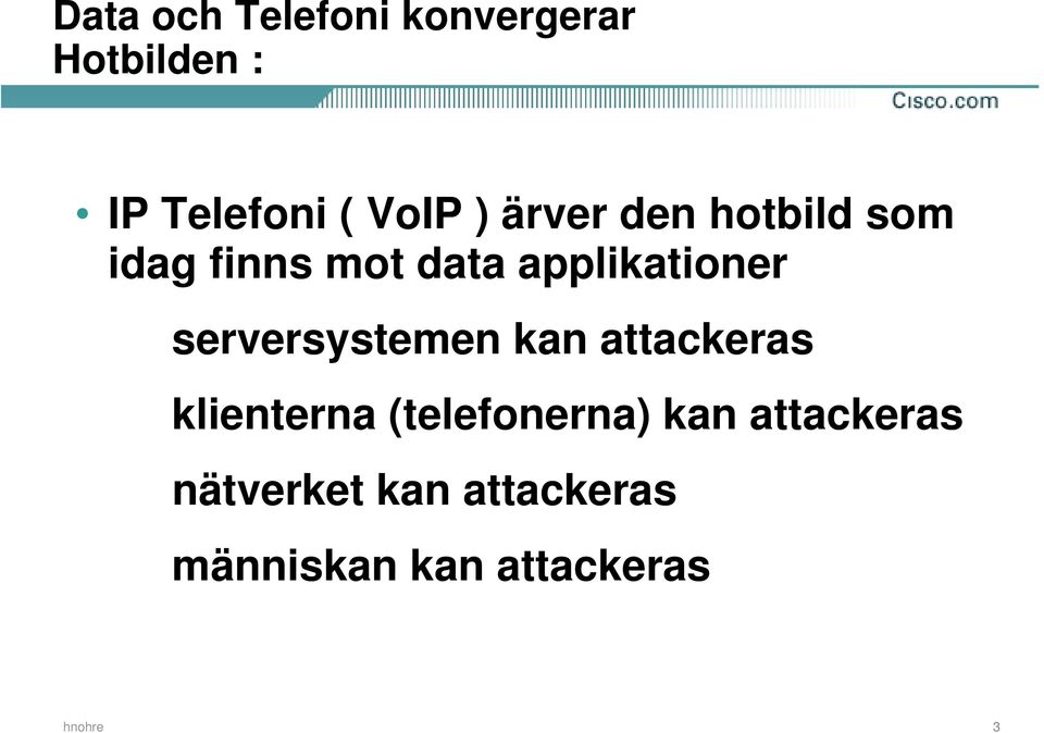 applikationer serversystemen kan attackeras klienterna