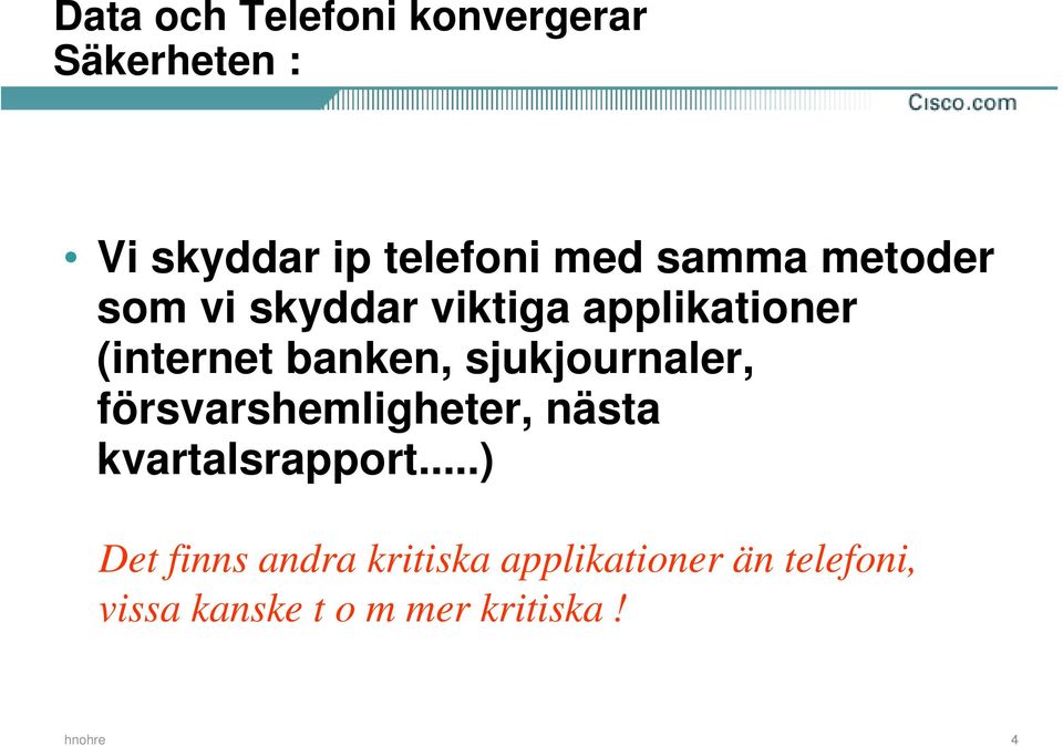 sjukjournaler, försvarshemligheter, nästa kvartalsrapport.