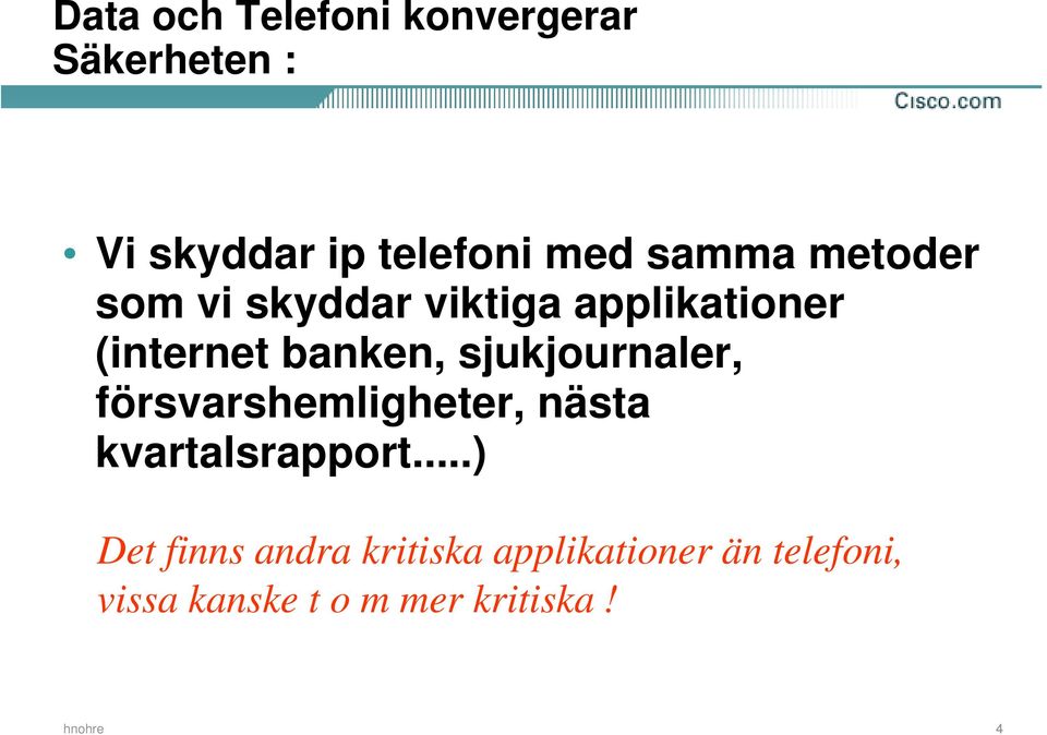 sjukjournaler, försvarshemligheter, nästa kvartalsrapport.