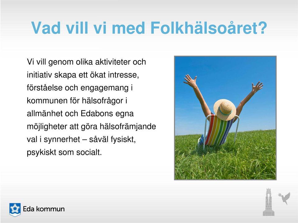 intresse, förståelse och engagemang i kommunen för hälsofrågor i