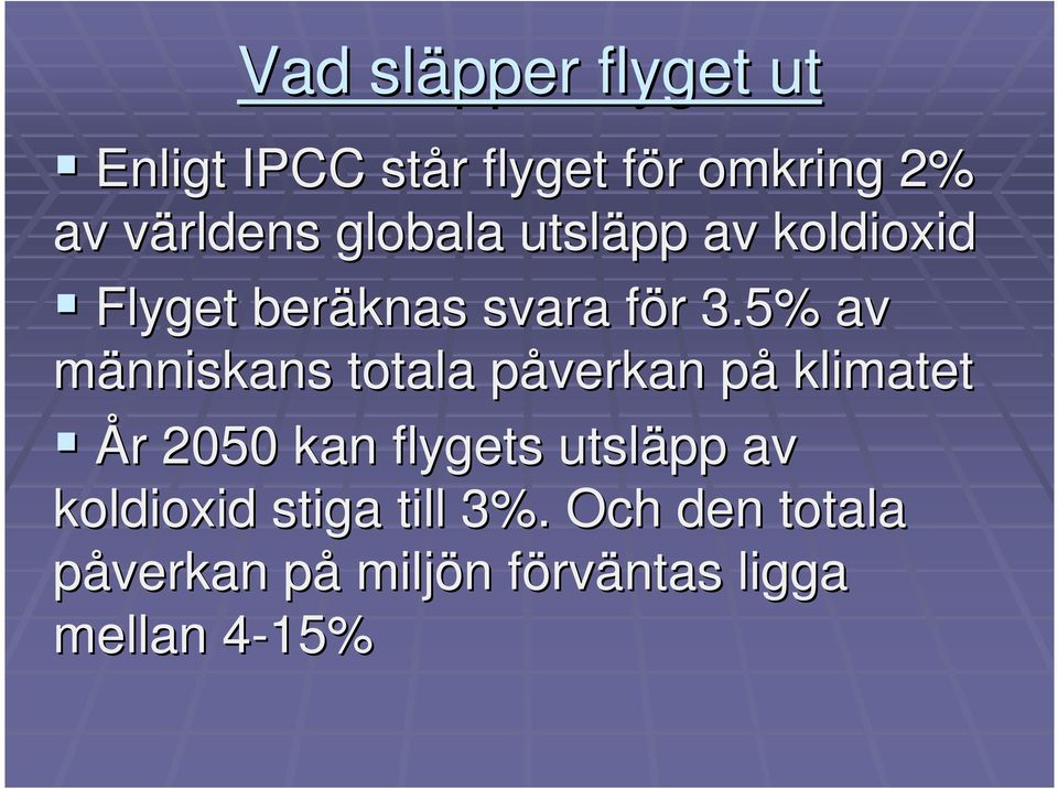 5% av människans totala påverkan p påp klimatet År r 2050 kan flygets utsläpp