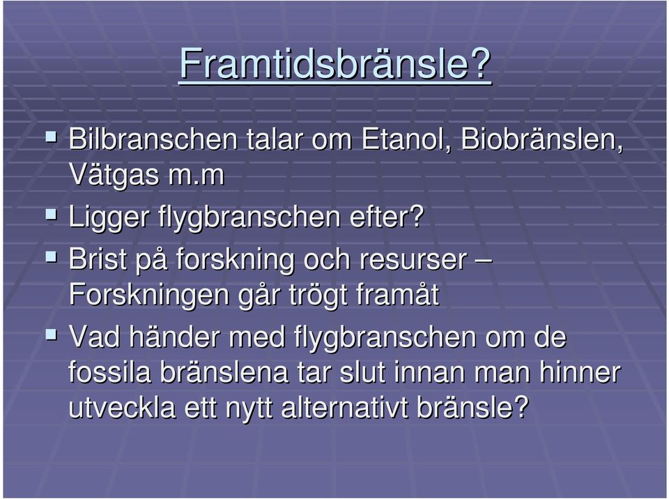 Brist påp forskning och resurser Forskningen går g r trögt framåt Vad