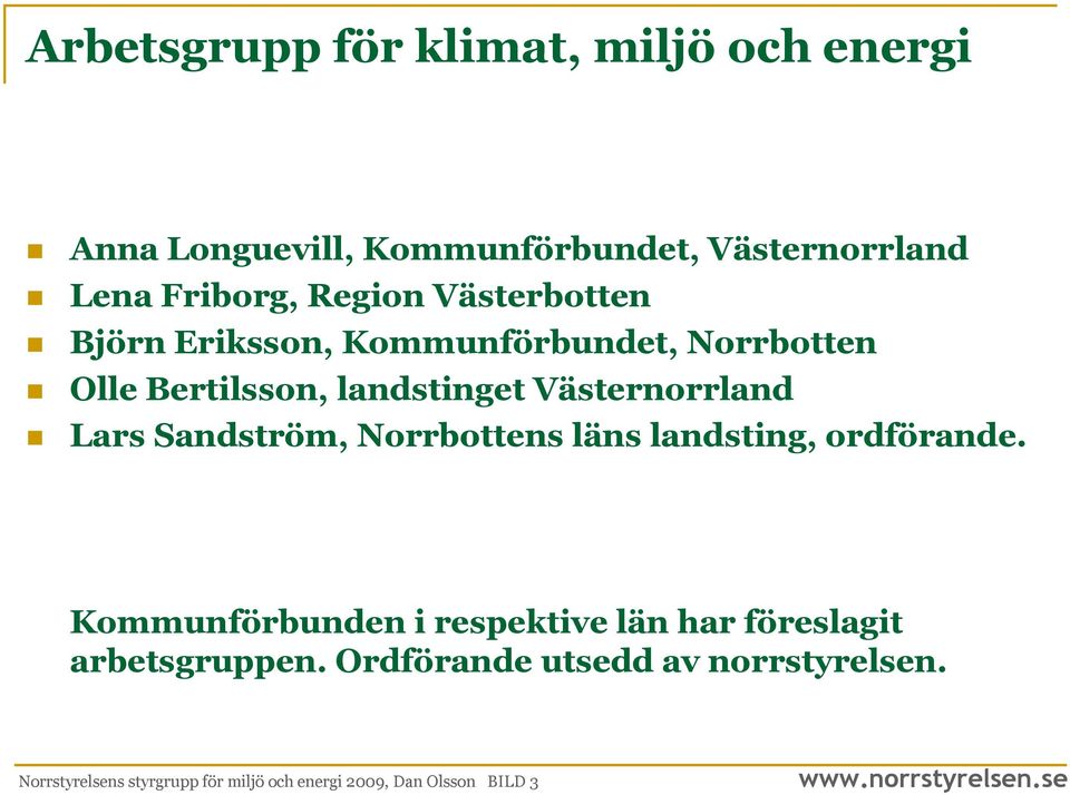 Lars Sandström, Norrbottens läns landsting, ordförande.