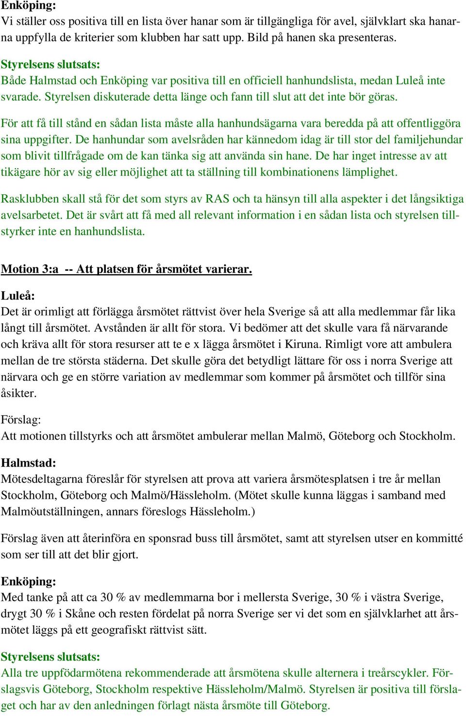 För att få till stånd en sådan lista måste alla hanhundsägarna vara beredda på att offentliggöra sina uppgifter.
