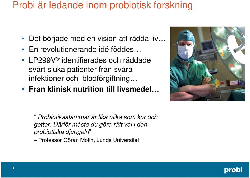 infektioner och blodförgiftning Från klinisk nutrition till livsmedel Probiotikastammar är lika