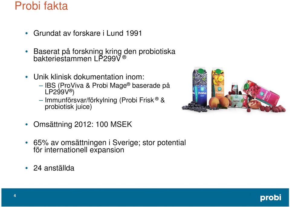 på LP299V ) Immunförsvar/förkylning (Probi Frisk & probiotisk juice) Omsättning 2012: 100