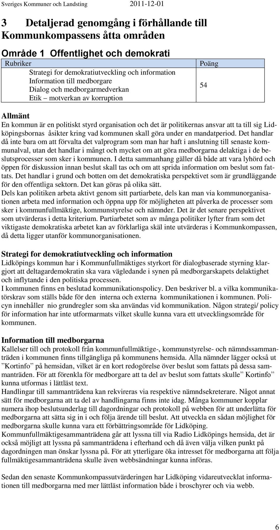 vad kommunen skall göra under en mandatperiod.