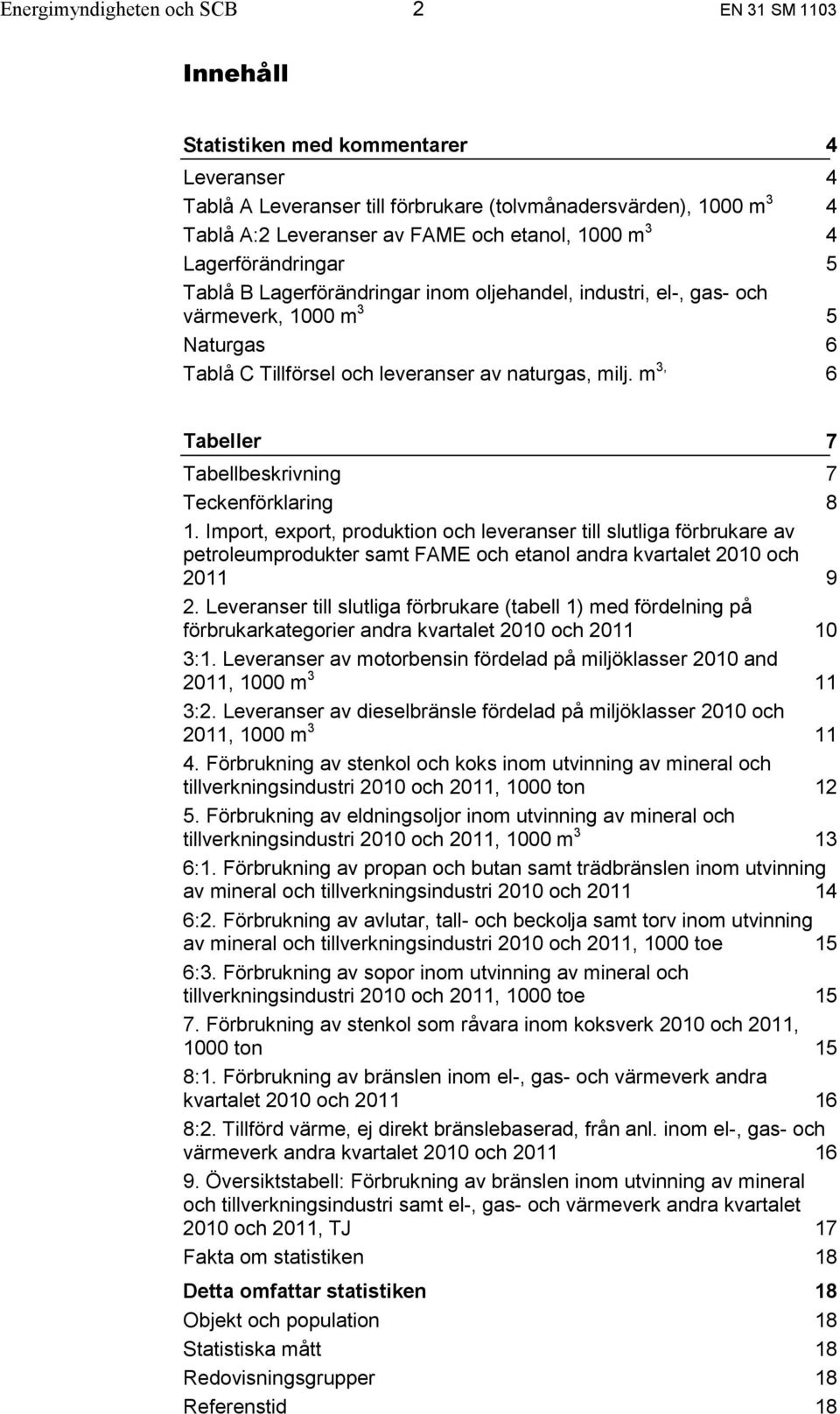 m 3, 6 Tabeller 7 Tabellbeskrivning 7 Teckenförklaring 8 1.