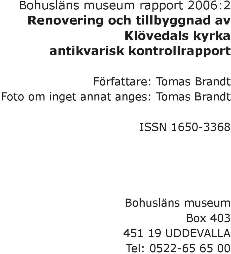 Brandt Foto om inget annat anges: Tomas Brandt ISSN 1650-3368