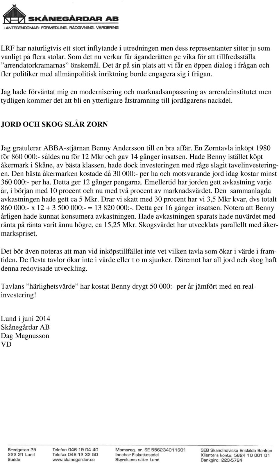 Det är på sin plats att vi får en öppen dialog i frågan och fler politiker med allmänpolitisk inriktning borde engagera sig i frågan.