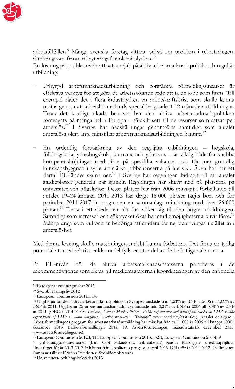 göra de arbetssökande redo att ta de jobb som finns.