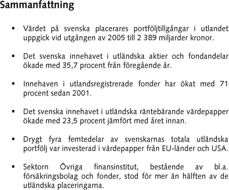 Innehaven i utlandsregistrerade fonder har ökat med 71 procent sedan 2001.