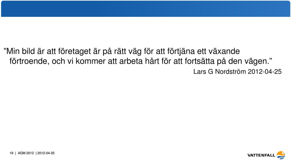 att arbeta hårt för att fortsätta på den vägen.