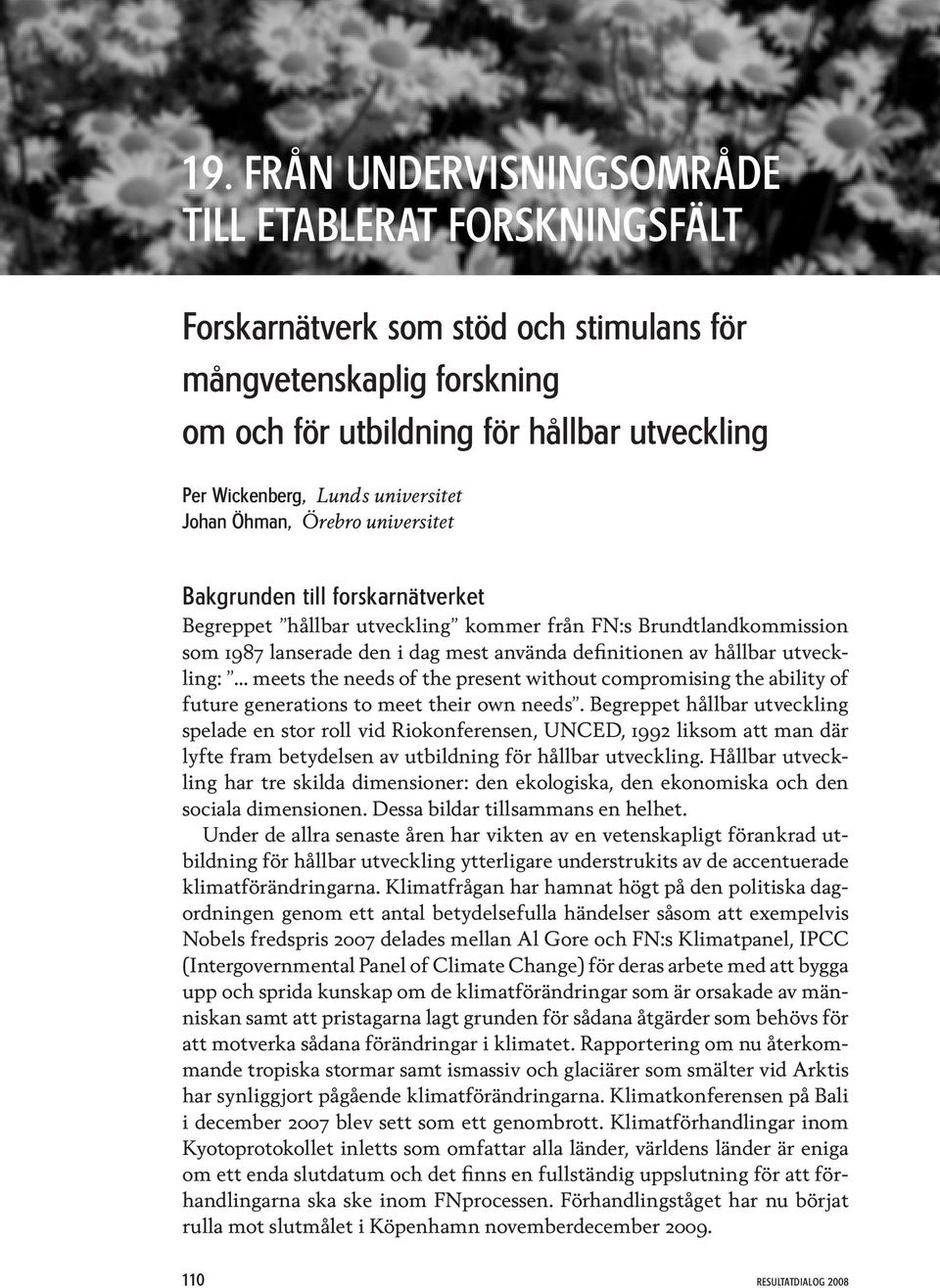 av hållbar utveckling: meets the needs of the present without compromising the ability of future generations to meet their own needs.
