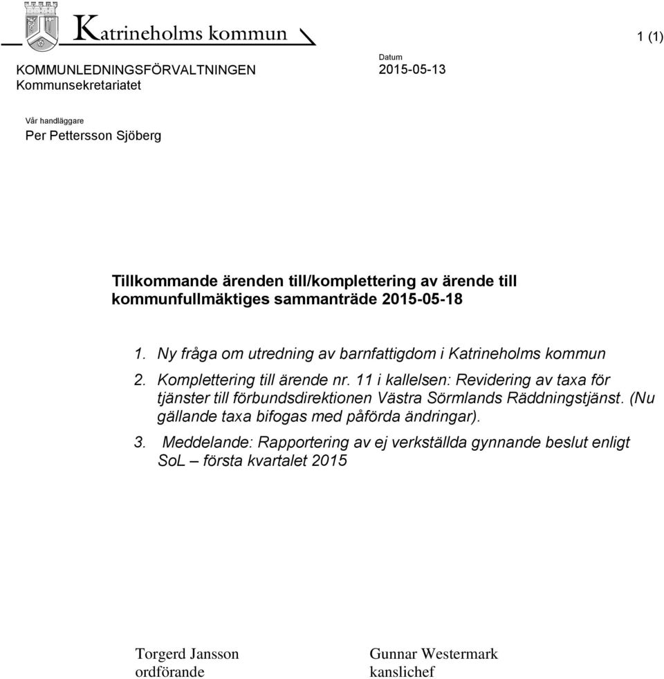 11 i kallelsen: Revidering av taxa för tjänster till förbundsdirektionen Västra Sörmlands Räddningstjänst.