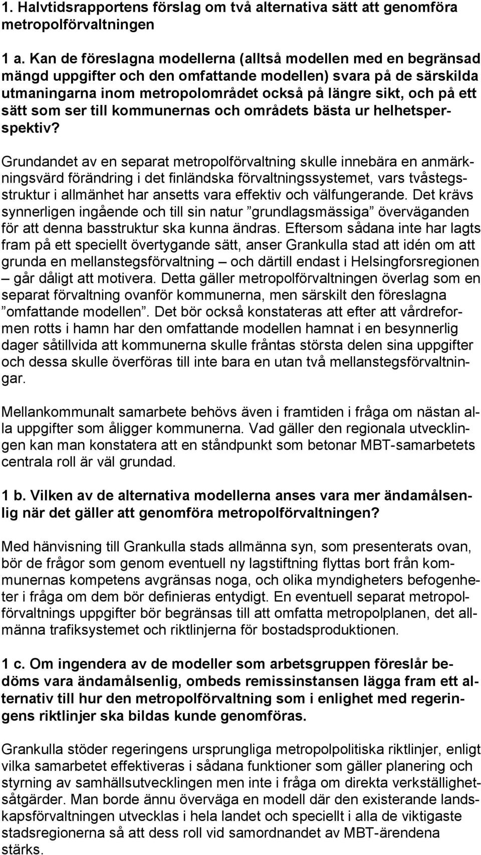 ett sätt som ser till kommunernas och områdets bästa ur hel hets perspek tiv?