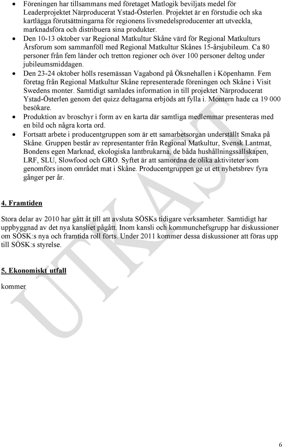 Den 10-13 oktober var Regional Matkultur Skåne värd för Regional Matkulturs Årsforum som sammanföll med Regional Matkultur Skånes 15-årsjubileum.