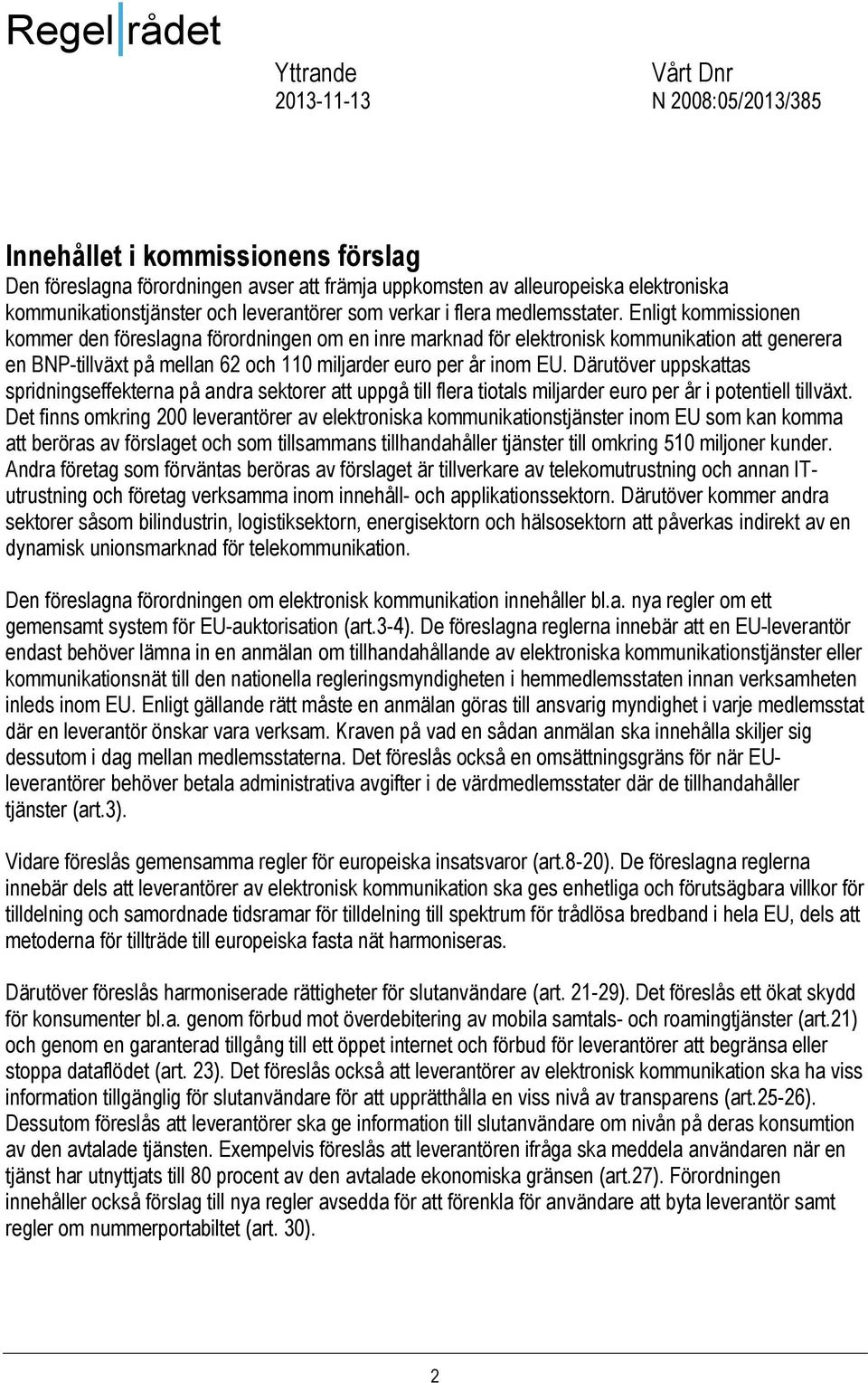 Därutöver uppskattas spridningseffekterna på andra sektorer att uppgå till flera tiotals miljarder euro per år i potentiell tillväxt.