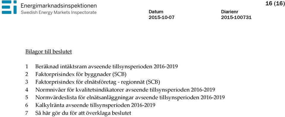 kvalitetsindikatorer avseende tillsynsperioden 2016-2019 5 Normvärdeslista för elnätsanläggningar