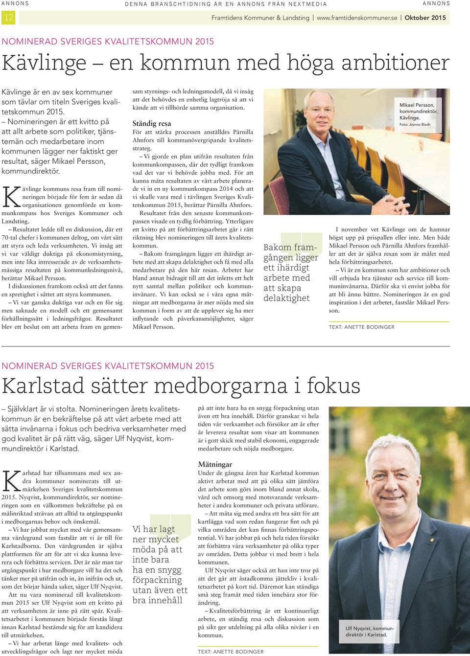 nomnerngen är ett kvtto på att allt arbete som poltker, tjänstemän och medarbetare nom kommunen lägger ner faktskt ger resultat, säger mkael Persson, kommundrektör.