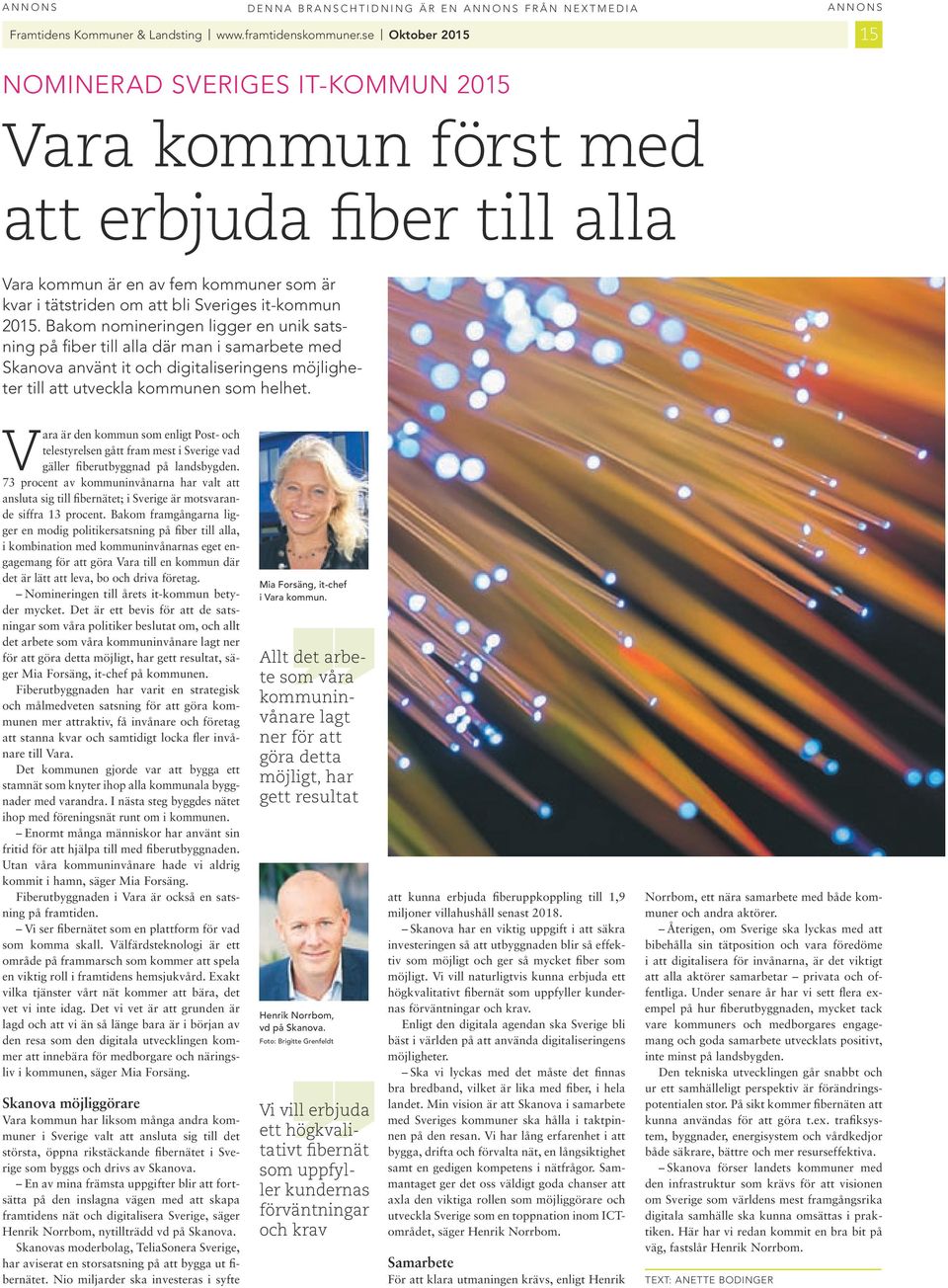 bakom nomnerngen lgger en unk satsnng på fber tll alla där man samarbete med skanova använt t och dgtalserngens möjlgheter tll att utveckla kommunen som helhet.