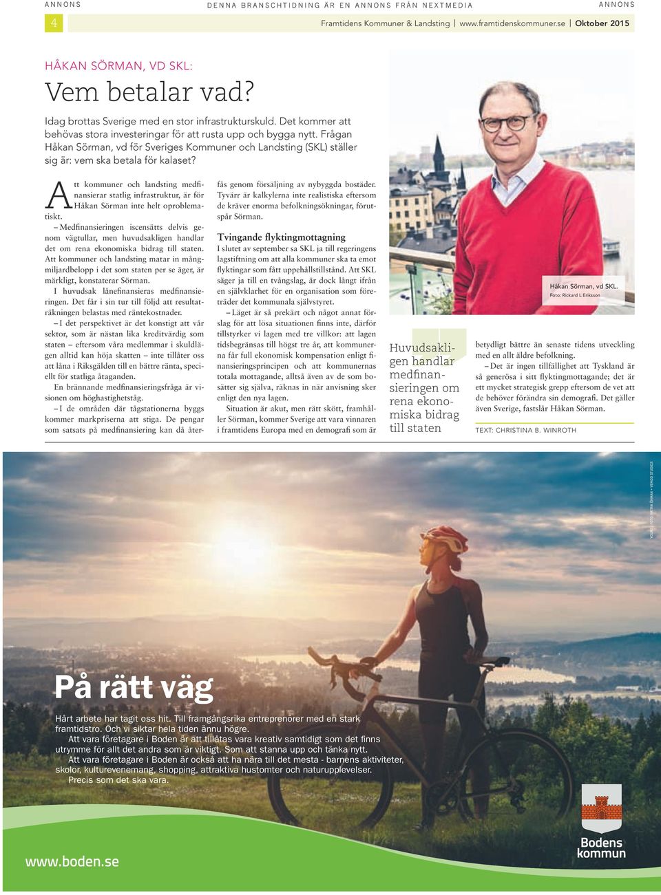 Frågan håkan sörman, vd för sverges Kommuner och Landstng (skl) ställer sg är: vem ska betala för kalaset?