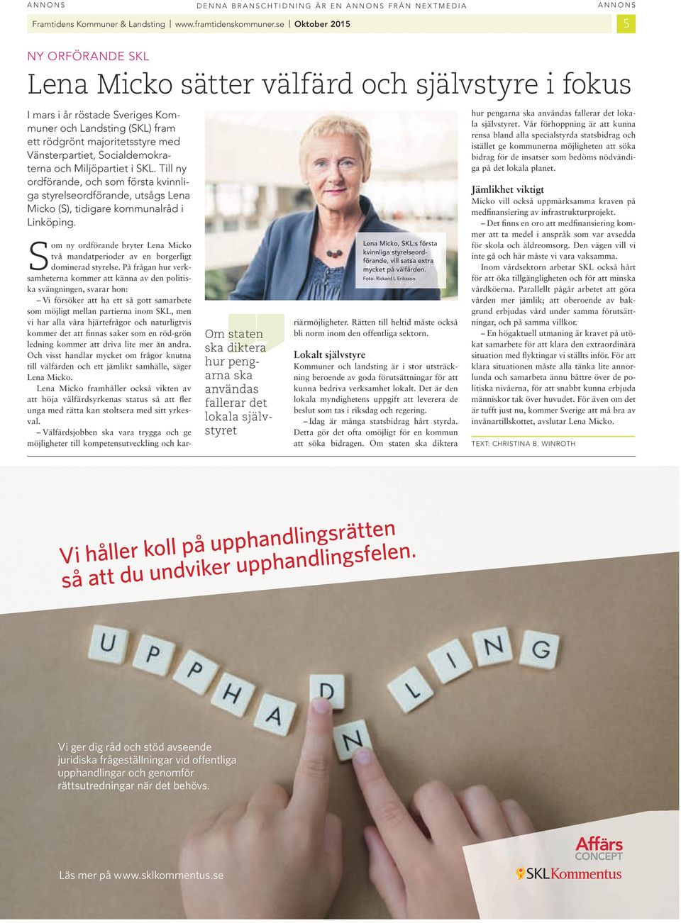 socaldemokraterna och Mljöpartet skl. tll ny ordförande, och som första kvnnlga styrelseordförande, utsågs Lena Mcko (s), tdgare kommunalråd Lnköpng.