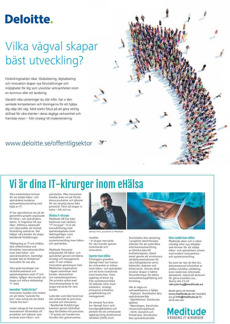 Oavsett vlka utmanngar du står nför, har v den samlade kompetensen och lösnngarna för att hjälpa dg välja rätt väg.
