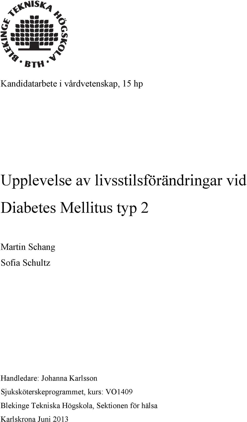 Sofia Schultz Handledare: Johanna Karlsson