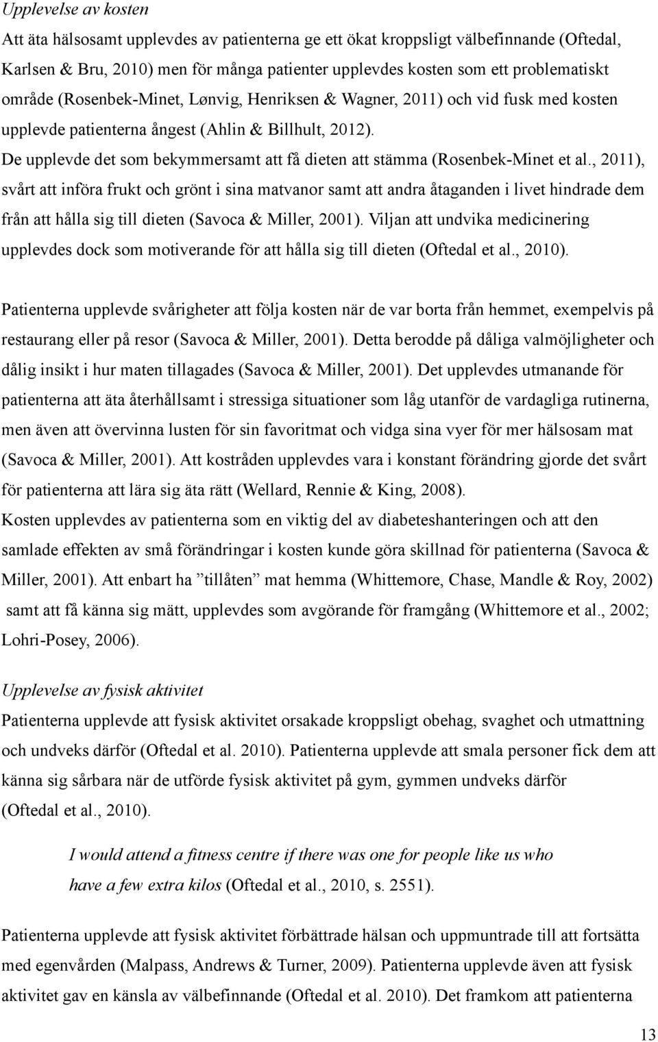 De upplevde det som bekymmersamt att få dieten att stämma (Rosenbek-Minet et al.