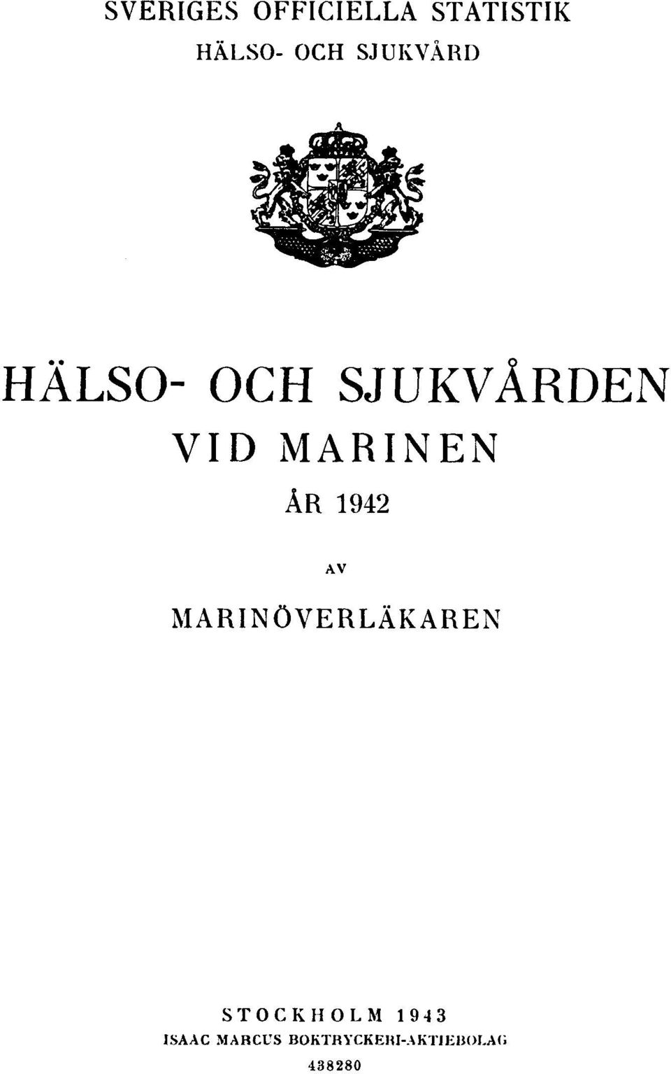ÅR 1942 AV MARINÖVERLÄKAREN STOCKHOLM 1943