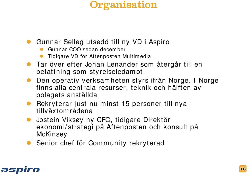 I Norge finns alla centrala resurser, teknik och hälften av bolagets anställda Rekryterar just nu minst 15 personer till nya