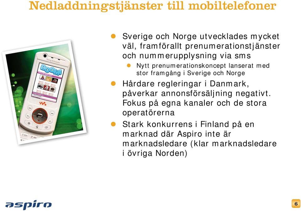 Sverige och Norge Hårdare regleringar i Danmark, påverkar annonsförsäljning negativt.