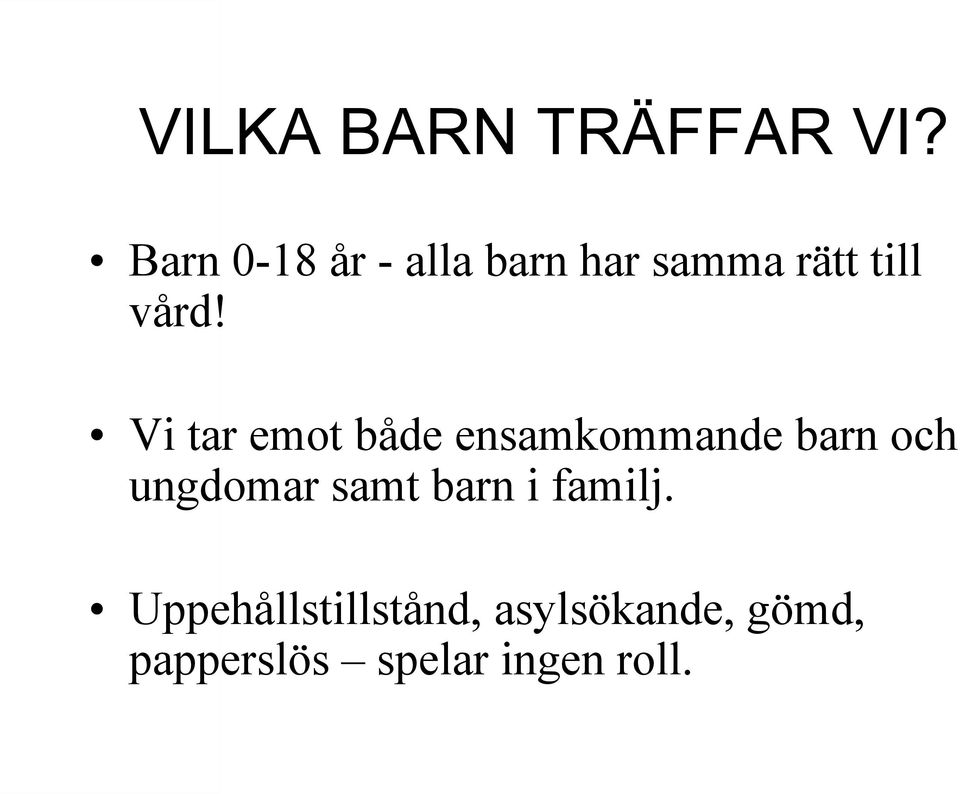 samt barn i familj. VILKA BARN TRÄFFAR VI?