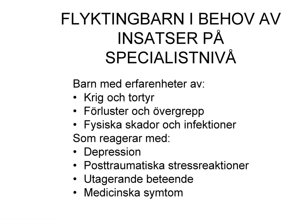 Fysiska skador och infektioner Som reagerar med: Depression