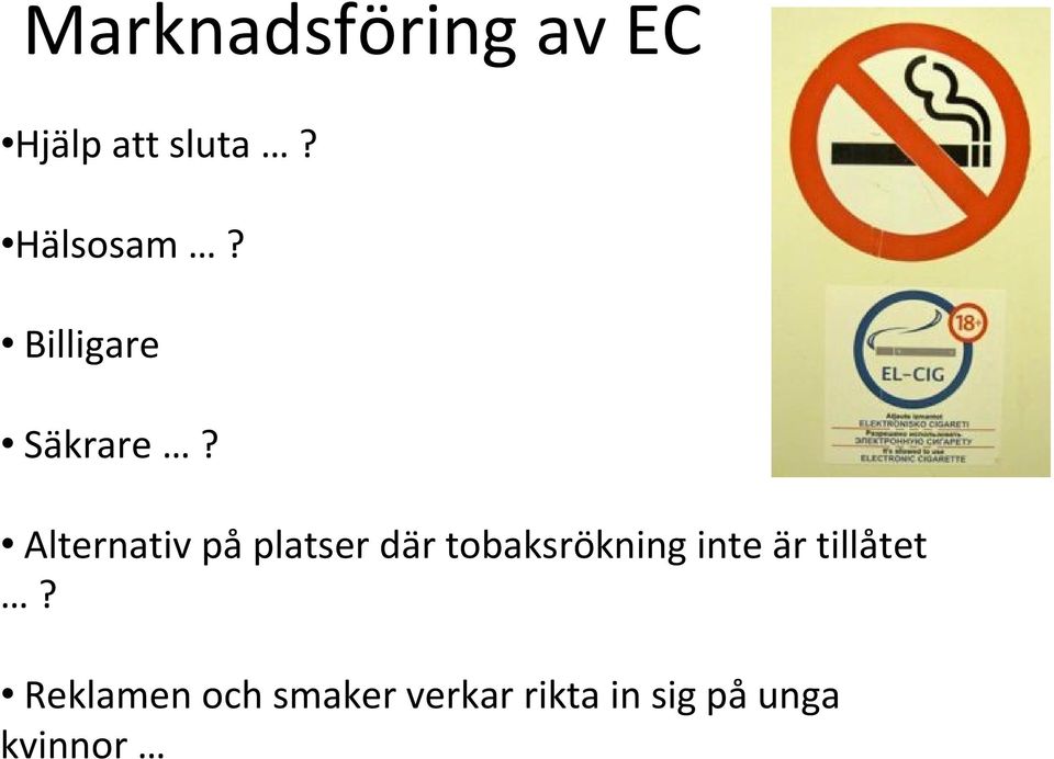 Alternativ på platser där tobaksrökning inte