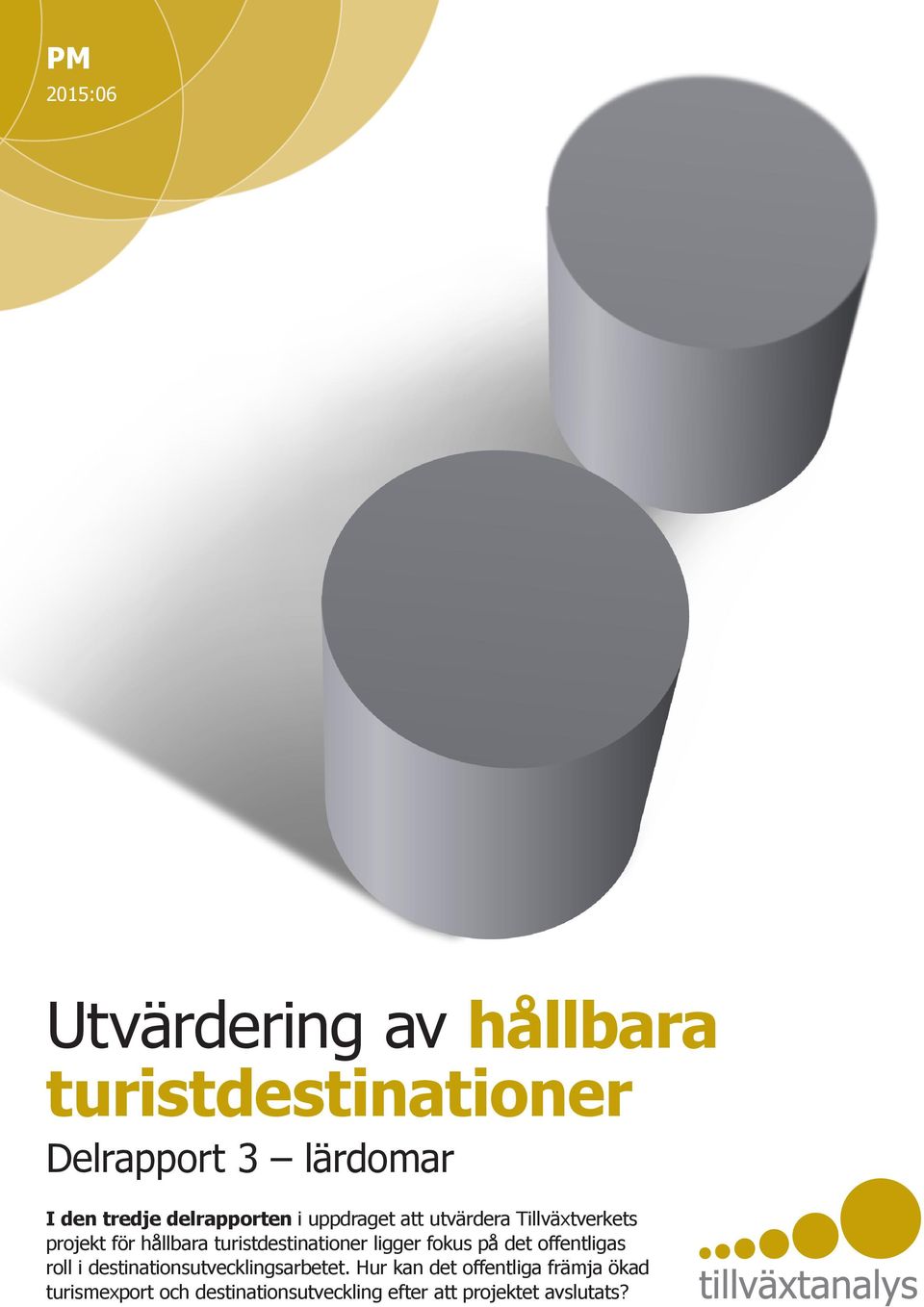 turistdestinationer ligger fokus på det offentligas roll i destinationsutvecklingsarbetet.