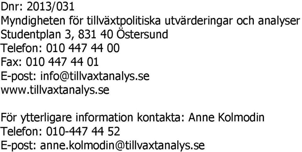 E-post: info@tillvaxtanalys.