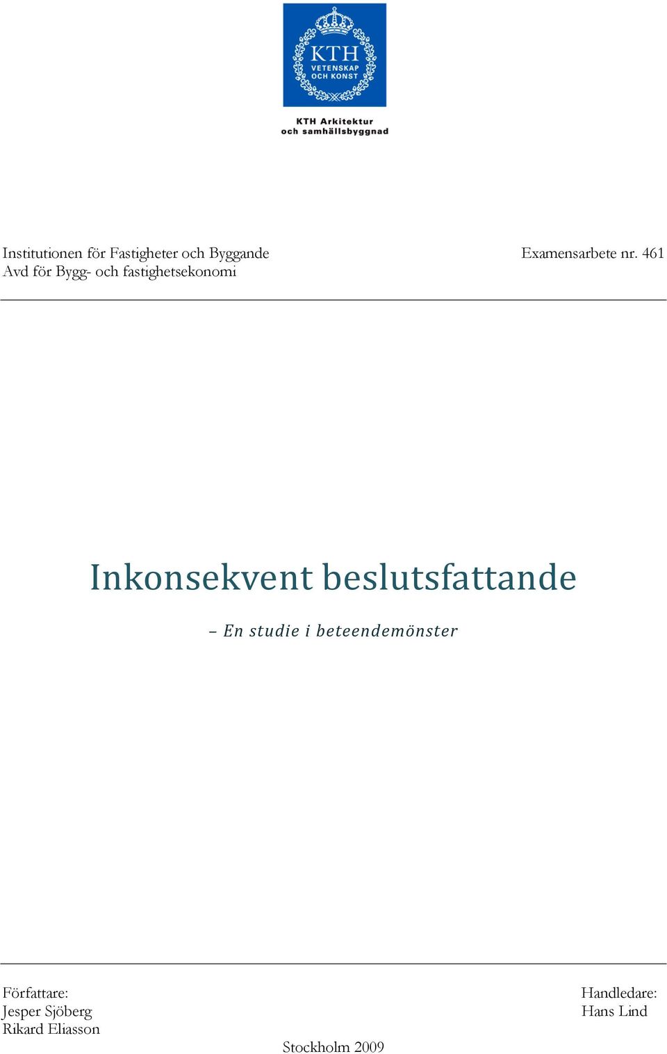 beslutsfattande En studie i beteendemönster Författare: