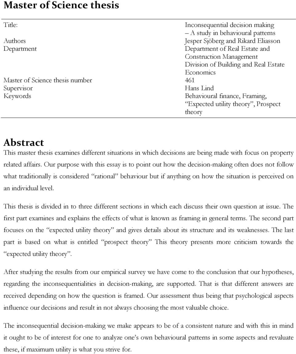 Abstract This master thesis examines different situations in which decisions are being made with focus on property related affairs.