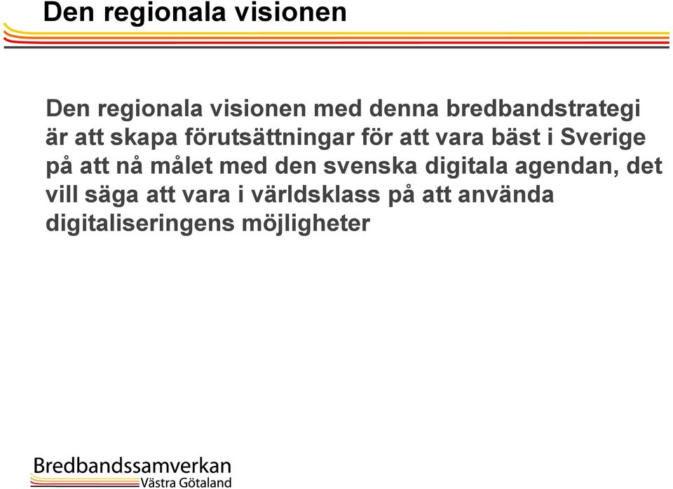 Sverige på att nå målet med den svenska digitala agendan, det