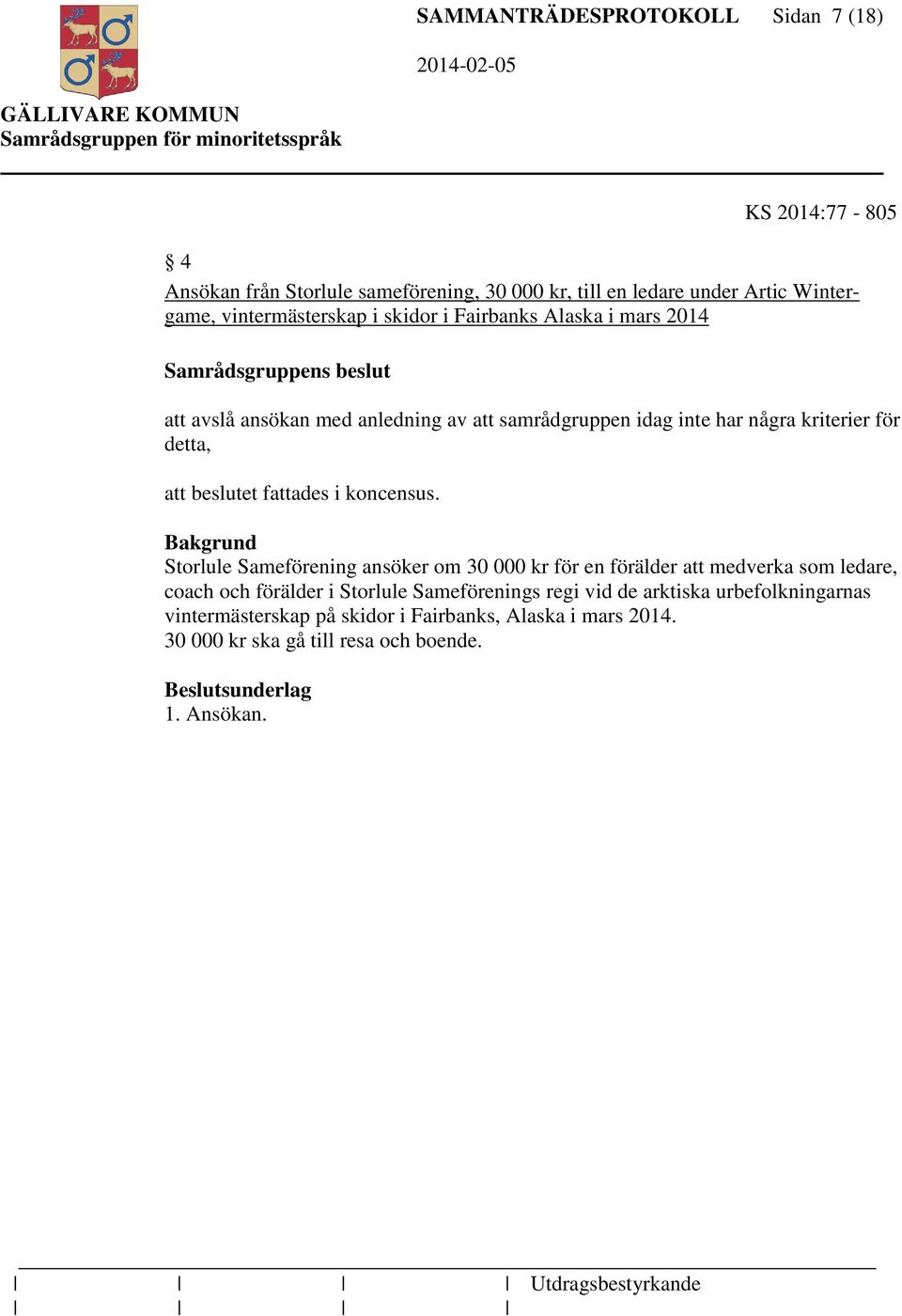att beslutet fattades i koncensus.