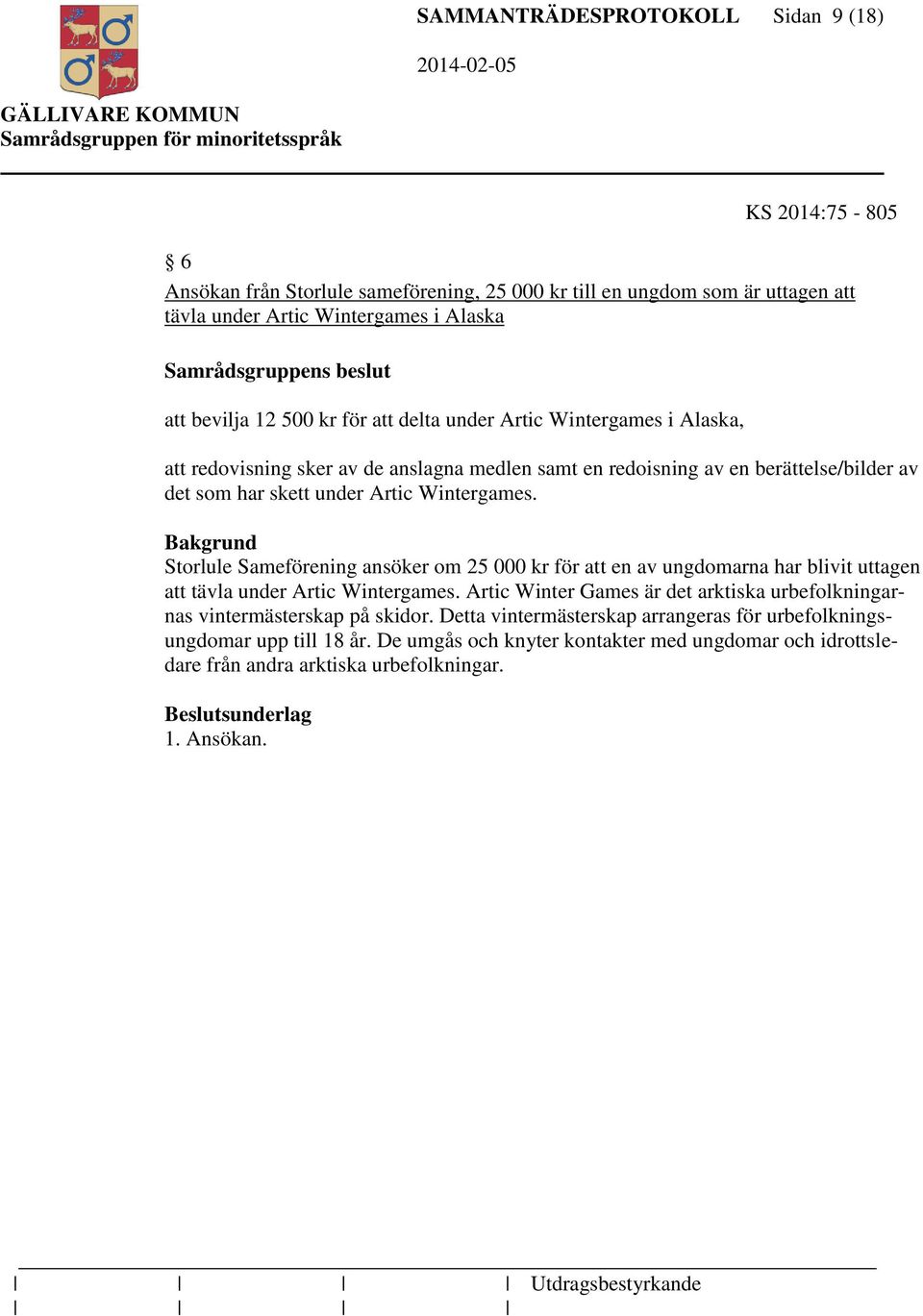 Storlule Sameförening ansöker om 25 000 kr för att en av ungdomarna har blivit uttagen att tävla under Artic Wintergames.
