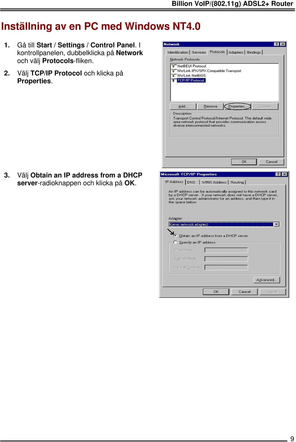 I kontrollpanelen, dubbelklicka på Network och välj Protocols-fliken. 2.